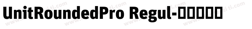 UnitRoundedPro Regul字体转换